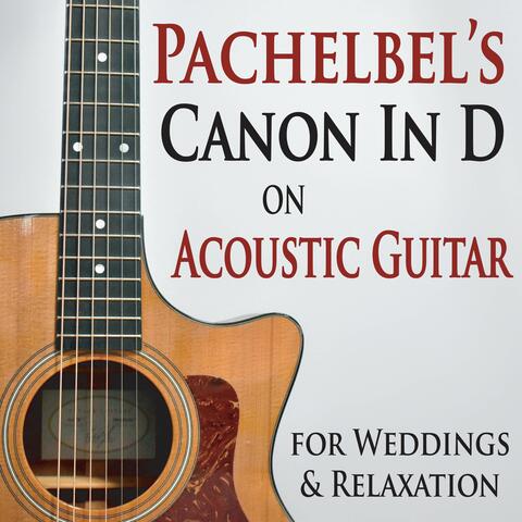 Pachelbel's Canon In D on Acoustic Guitar (for Weddings & Relaxation)