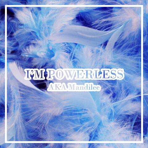 I'm Powerless