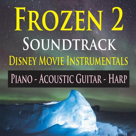 Frozen 2 Soundtrack Disney Movie Instrumentals (Piano, Acoustic Guitar & Harp)