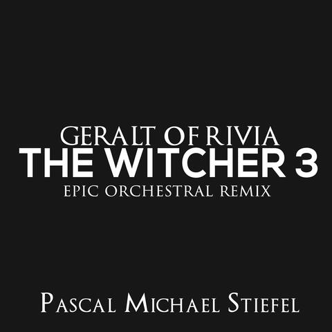 Geralt of Rivia (From "The Witcher 3: Wild Hunt") [Epic Orchestral Remix]