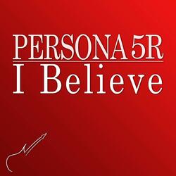 I Believe (From "Persona 5 Royal")