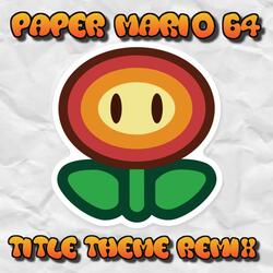 Paper Mario 64 Title Theme Remix