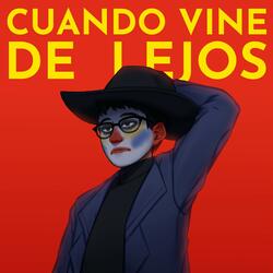 Cuando Vine De Lejos