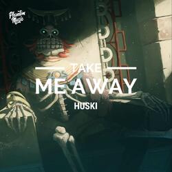 Take Me Away