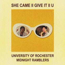She Came II Give It II U