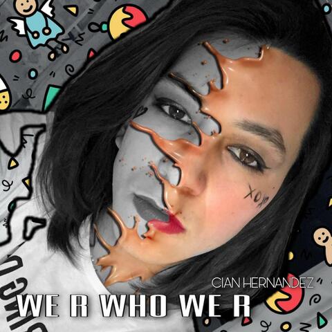 We R Who We R