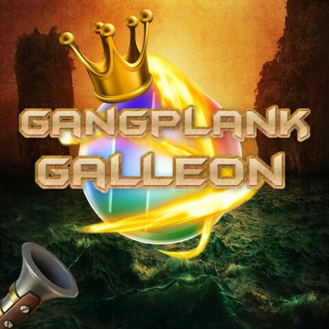 Gangplank Galleon (Ultimate Remix)