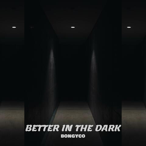 Better in the Dark