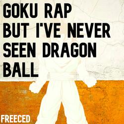 Goku Rap but I've Never Seen Dragon Ball