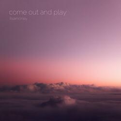 come out and play