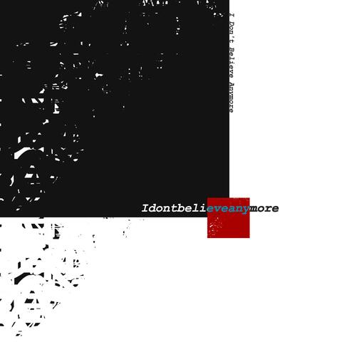 Idontbelieveanymore