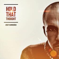 Hold That Thought