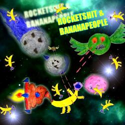 Rocketshit and Bananapeople
