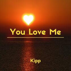 You Love Me