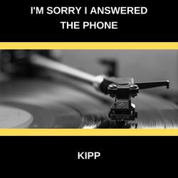 I'm Sorry I Answered the Phone