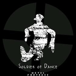 Soldier of Dance (From "Team Fortress 2") [Final Remix]