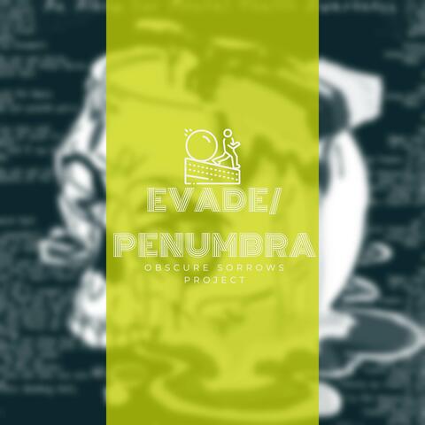 Evade/Penumbra