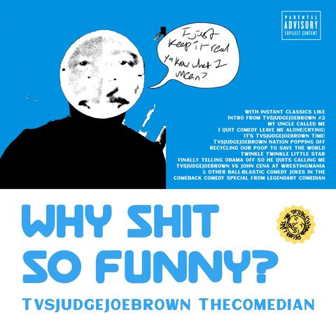 Why Shit So Funny?