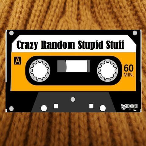 Crazy Stupid Random Stuff