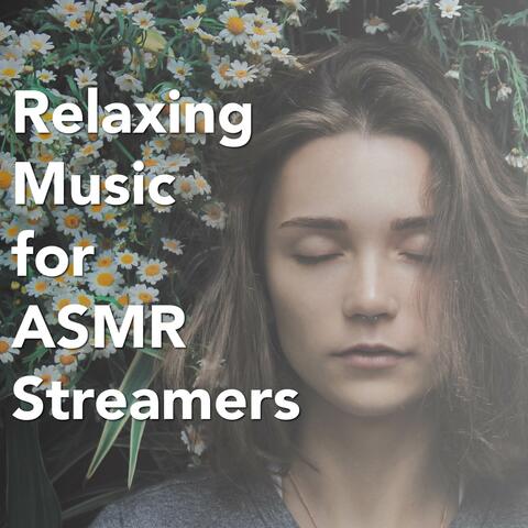 Relaxing Music For ASMR Streamers