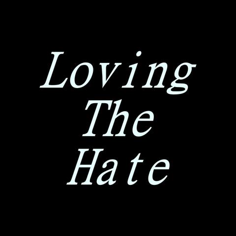 Loving the Hate