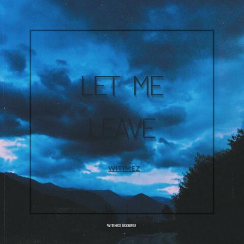 Let Me Leave