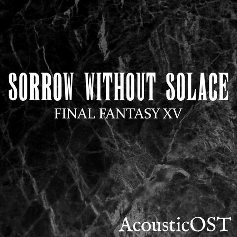 Sorrow Without Solace (From "Final Fantasy XV")