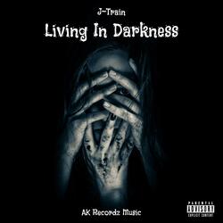 Living In Darkness