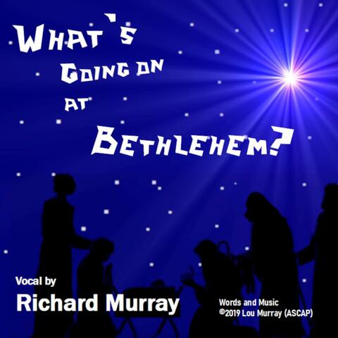 What's Going on at Bethlehem?