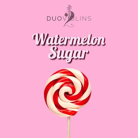 Watermelon Sugar