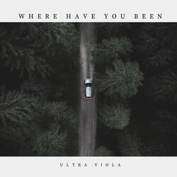 Where Have You Been