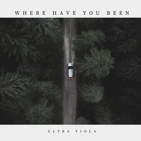 Where Have You Been