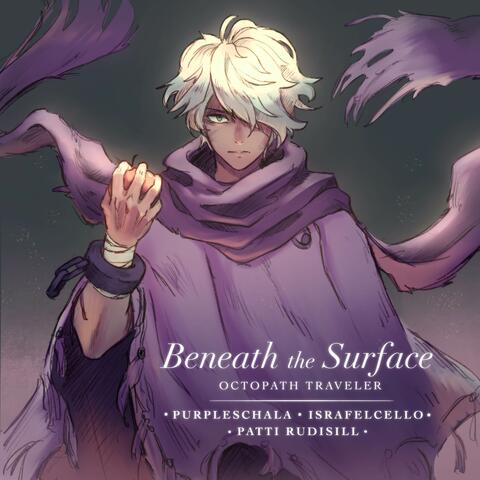 Beneath the Surface (From "Octopath Traveler")