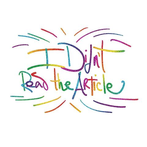 I Didn't Read the Article