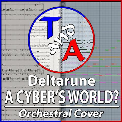 A CYBER'S WORLD? (From "Deltarune")
