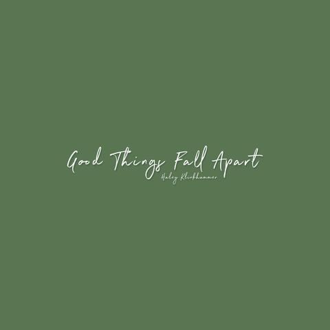 Good Things Fall Apart