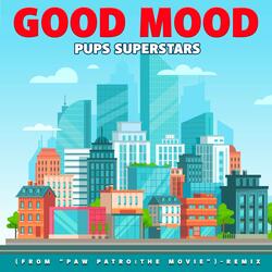 Good Mood (From "Paw Patrol: The Movie")