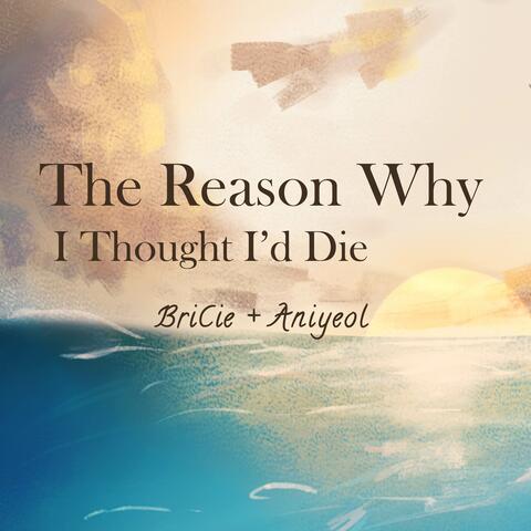 The Reason Why I Thought I'd Die