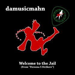 Welcome to the Jail (From "Persona 5 Strikers")