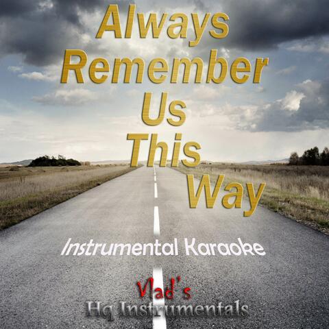 Always Remember Us This Way (Originally Performed by Lady Gaga) [Instrumental Karaoke Version]