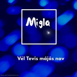 Vēl Tevis mājās nav