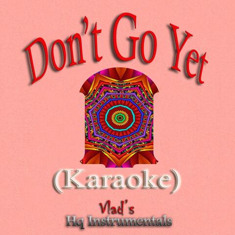 Don't Go Yet (Karaoke)