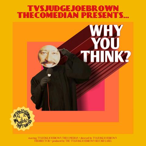 Why You Think?