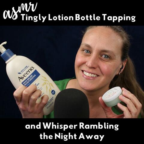 ASMR Lotion Bottle Tapping and Whisper Rambling the Night Away