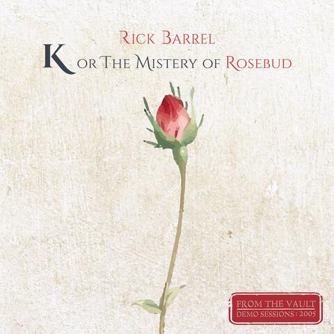 K or the Mistery of Rosebud