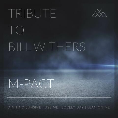 Tribute to Bill Withers: Ain't No Sunshine / Use Me / Lovely Day / Lean On Me