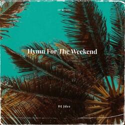 Hymn for the Weekend