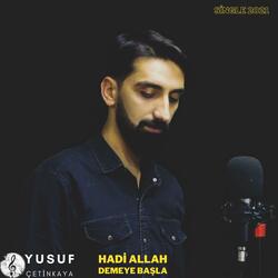 Hadi Allah Demeye Başla