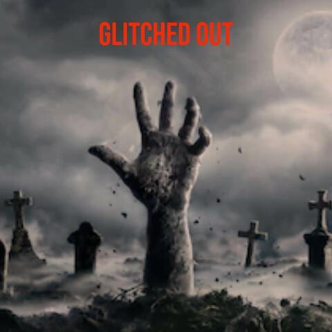 Glitched Out