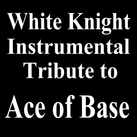 White Knight Instrumental Tribute to Ace of Base